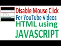 Disable Mouse Left Right Click for youtube s HTML using Javascript code