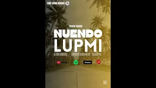 NUENDO LUPMI - Tarvin Tounie x Elbig Raingz x Narxson × Ragat Solomon (TiRMusik)