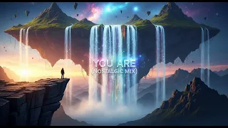 you are nostalgic mix 