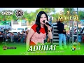 Download Lagu ADUHAI - Intan Afifah - MAHESA MUSIC - DHEHAN PRO Audio - ORCOKA 2025