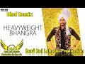 Download Lagu Heavy Weight Bhangra || Ranjit Bawa || Dhol Remix || Ravi Rai Lahoria Production