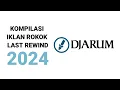 Kompilasi Iklan Rokok PT. Djarum \u0026 Group Djarum Last Rewind 2024