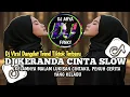 Lagu DJ KERANDA CINTA SLOW || KELAMNYA MALAM LUKISAN CINTAKU VIRAL TREND DANGDUT TIKTOK TERBARU