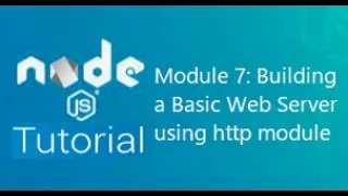 Module 7 Building a Basic Web Server using http module in Node js http module in Node js