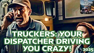 Truckers Frustrated with your Dispatcher The Trucker Forum 2025
