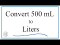 Convert 500mL to L 500 milliliters to Liters