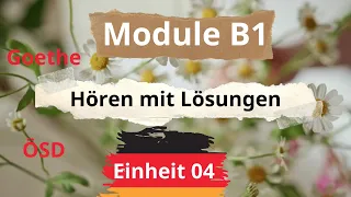 Module B1 Neu || Einheit 04 || Hören B1 || Hören mit Lösungen || Goethe - ÖSD