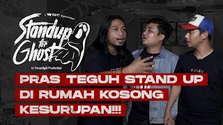 stand up for ghost pras teguh kesurupan kualat ganggu pocong muka rata u0026 genderuwo 