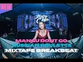 Download Lagu DJ MANGU DONT GO X DJ RUSSIAN ROULETTE !!! MIXTAPE BREAKBEAT !!