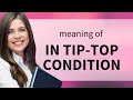 Mastering In Tip-Top Condition Enhance Your English