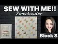 Sew with me Project Sweetwater Sew Along 2025 - Block 8