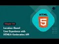 Unleashing the Power of HTML 5 Location-Based User Experience with HTML5 Geolocation API