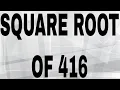 SQUARE ROOT OF 416