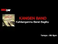 Download Lagu Kangen Band - Kehilanganmu Berat Bagiku (No Drum)