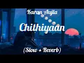 Chithiyaan - Karan Aujla | Desi Crew | Rupan Bal | Lo-fi (Slow + Reverb) Song