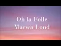 Marwa Loud - Oh la Folle (audio)