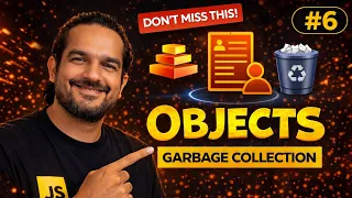 JavaScript Objects Explained from Scratch OOPs Garbage Collection JS Mastery