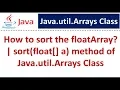 How to sort the floatArray sort float a int fromIndex int toIndex method of Java util Arrays