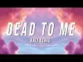 Download Lagu Kali Uchis - Dead To Me (Lyrics)