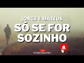 Jorge e Mateus - Só Se For Sozinho [Letra]