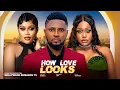 Lagu HOW LOVE LOOKS LIKE - UCHE MONTANA, MAURICE SAM, CHIOMA NWAOHA, 2026 Latest Trending Nigerian Movies
