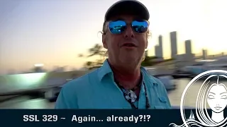 SSL 329 ~ Again… already?!?