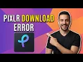 Pixlr Download Error Quick Fix Guide