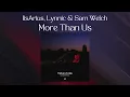 ItsArius Lynnic Sam Welch - More Than Us