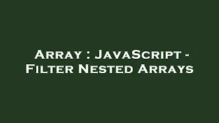 Array JavaScript - Filter Nested Arrays