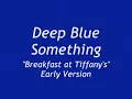 Deep Blue Something - Breakfast at Tiffany's - early version
