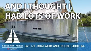 AND I THOUGHT I HAD LOTS OF WORK – SwT 121 –  BOAT WORK AND TROUBLE SHOOTING