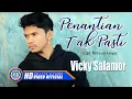 Vicky Salamor - PENANTIAN TAK PASTI (Official Music Video)
