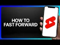 How To Fast Forward YouTube Shorts Tutorial