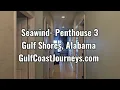 SEAWIND CONDO PENTHOUSE 3 TOUR Gulf Shores Alabama Luxury Vacation Rental