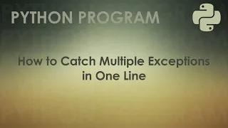 Python Program to Catch Multiple Exceptions in One Line Python Examples