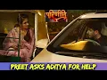 Download Lagu Parineetii : Aditya dropped Preet to meet Sushma ji | Colors Tv | Anchal Sahu | Paras Kalnawat