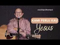Download Lagu KAMI PERLU KAU YESUS  ||  WORSHIP WITH WELYAR 22 JULI 2022