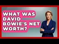 What Was David Bowie s Net Worth - The Rich And Famous Files