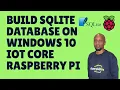 Windows IoT SQlite - How to Store Data on Raspberry PI running Windows IoT Core Using SQLite Db