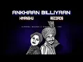 Download Lagu Ankhaan Billiyaan X ANSH | Amar Singh Chamkila | Amarjot Kaur Chamkila | ANSH