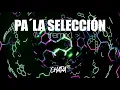 Pa' la Selección (Remix) - La T y La M I CHAPA DJ
