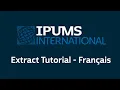 IPUMS International Extract System Tutorial - French