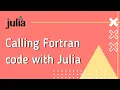 Julia Calling Fortran Code with Julia