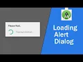 How To Create Loading Alert Dialogs in Android Studio