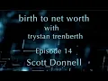 Birth to Net Worth with Scott Donnell - Episode 14