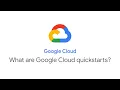 What are Google Cloud quickstarts