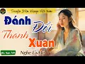 Download Lagu Nghe Là Mê - Đánh Đổi Thanh Xuân || Nghe Kể Chuyện Đêm Khuya Việt Nam Ngủ Ngon