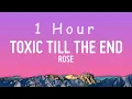 ROSÉ - toxic till the end (Lyrics) | 1 hour