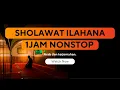 Download Lagu SHOLAWAT ILAHANA YA ILAHANA LIRIK DAN TERJEMAHAN - FULL 1 JAM NONSTOP