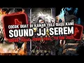 Lagu DJ SOUND JJ SEREM V30 FULL BASS GACOR KANE COCOK BUAT DI KAMAR VIRAL TIKTOK TERBARU 2025 🎧